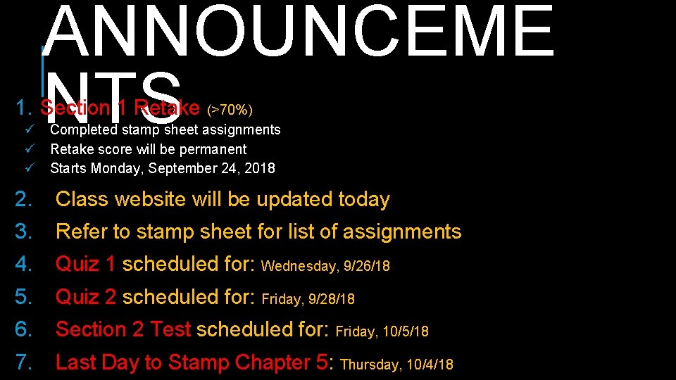ANNOUNCEME NTS 1. Section 1 Retake (>70%) ü Completed stamp sheet assignments ü Retake