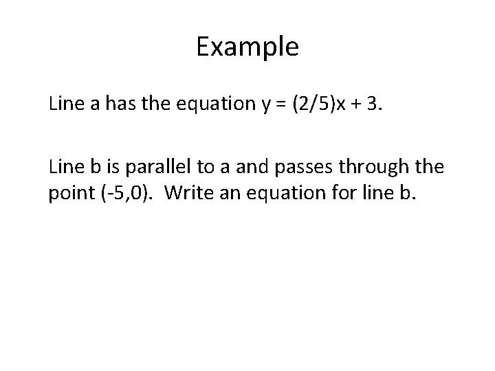 Example Line a has the equation y = (2/5)x + 3. Line b is