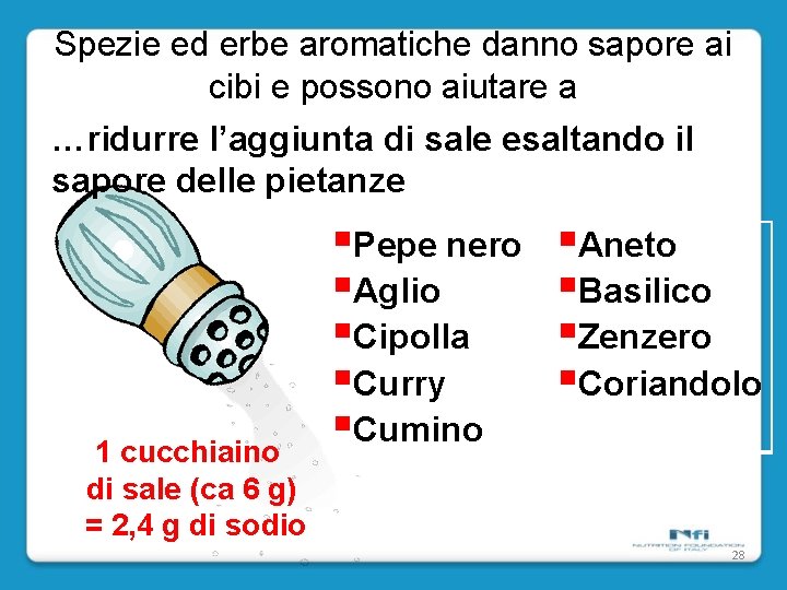 Spezie ed erbe aromatiche danno sapore ai cibi e possono aiutare a …ridurre l’aggiunta