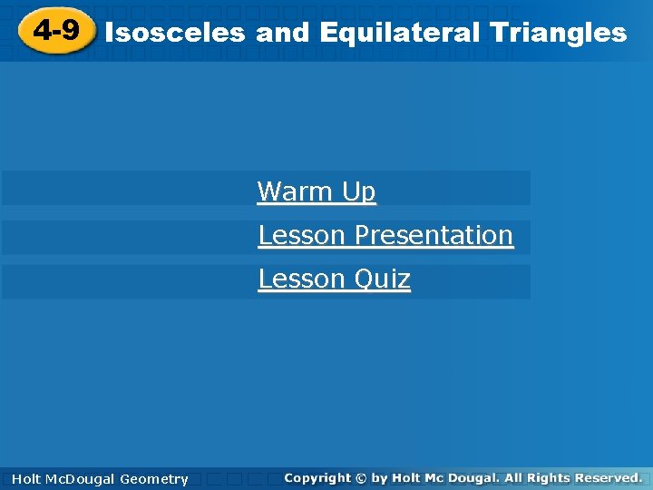 4 -9 Triangles 4 -9 Isoscelesand Equilateral Triangles Warm Up Lesson Presentation Lesson Quiz