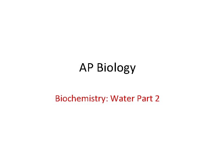 AP Biology Biochemistry: Water Part 2 