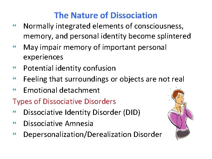 The Nature of Dissociation Normally integrated elements of consciousness, memory, and personal identity become