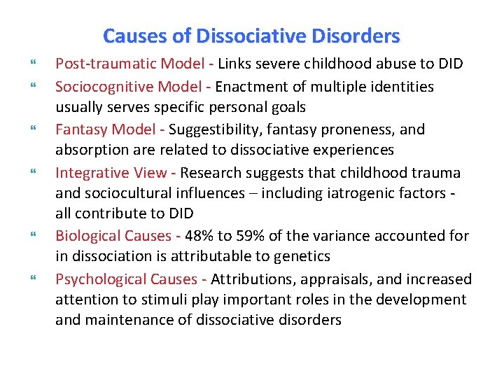 Causes of Dissociative Disorders Post-traumatic Model - Links severe childhood abuse to DID Sociocognitive