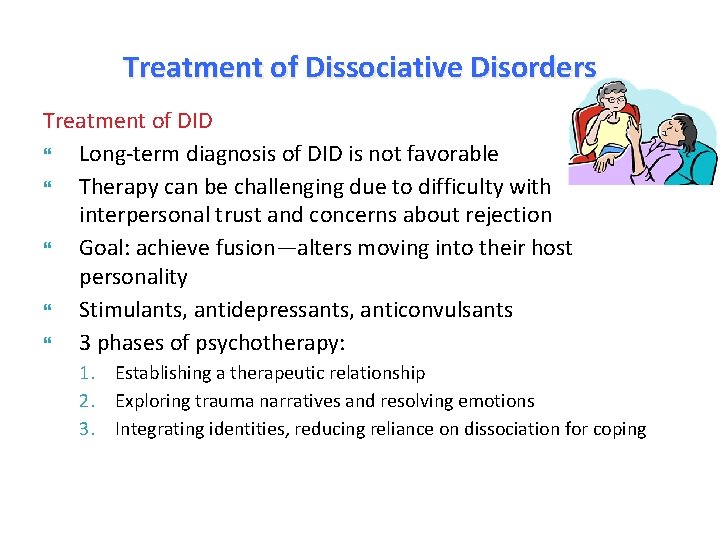 Treatment of Dissociative Disorders Treatment of DID Long-term diagnosis of DID is not favorable