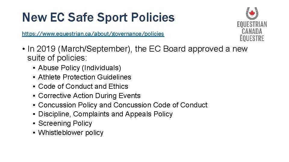 New EC Safe Sport Policies https: //www. equestrian. ca/about/governance/policies • In 2019 (March/September), the