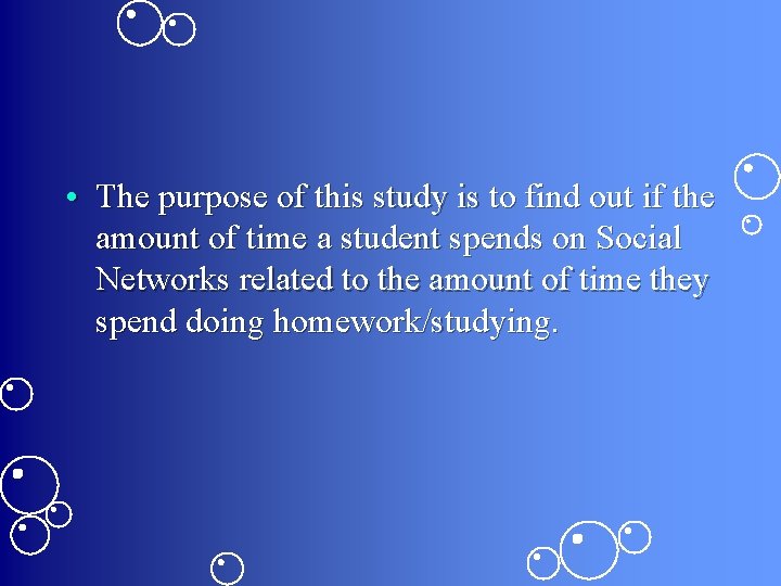  • The purpose of this study is to find out if the amount
