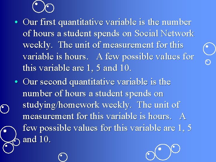  • Our first quantitative variable is the number of hours a student spends