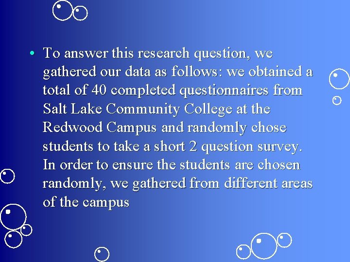  • To answer this research question, we gathered our data as follows: we