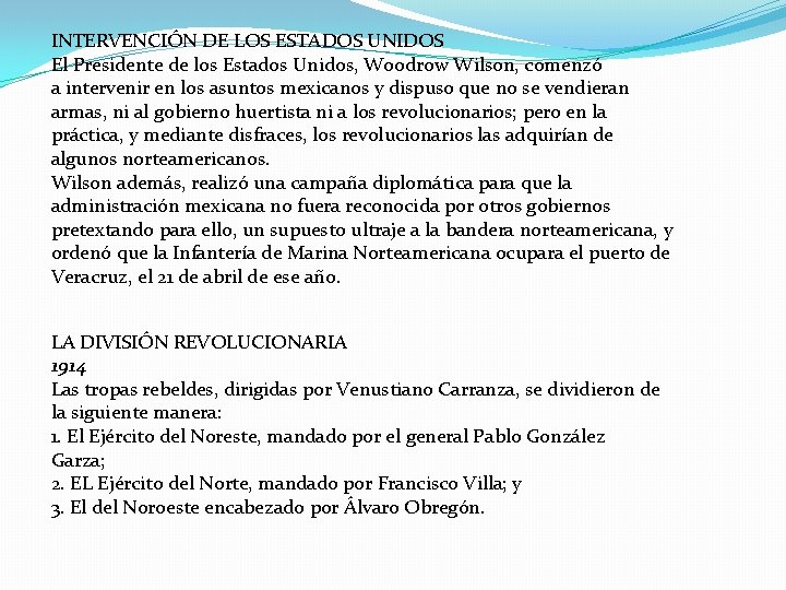 INTERVENCIÓN DE LOS ESTADOS UNIDOS El Presidente de los Estados Unidos, Woodrow Wilson, comenzó