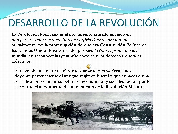 DESARROLLO DE LA REVOLUCIÓN La Revolución Mexicana es el movimiento armado iniciado en 1910