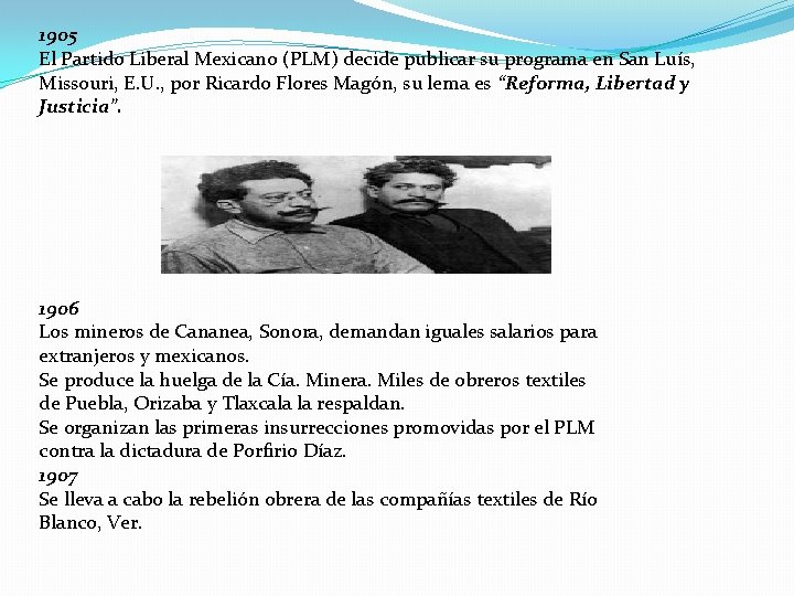 1905 El Partido Liberal Mexicano (PLM) decide publicar su programa en San Luís, Missouri,