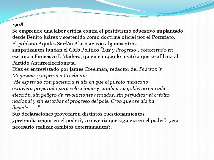 1908 Se emprende una labor crítica contra el positivismo educativo implantado desde Benito Juárez