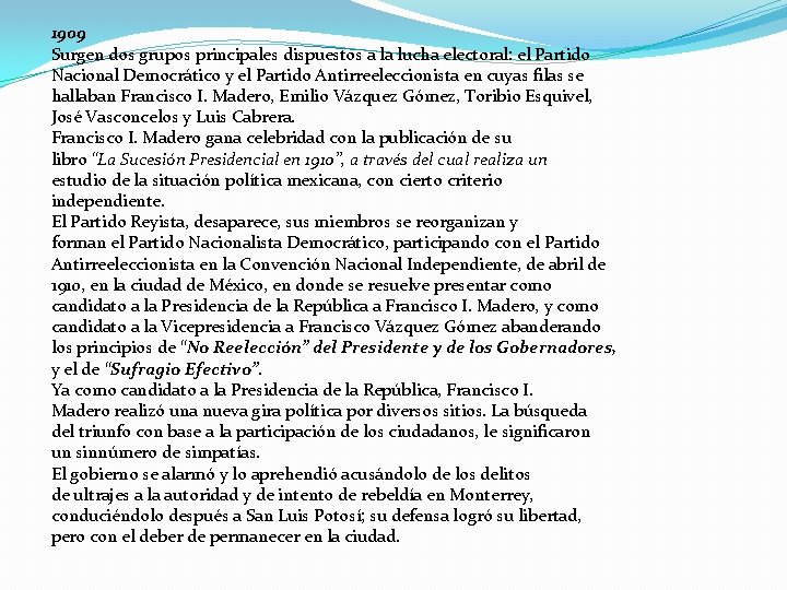 1909 Surgen dos grupos principales dispuestos a la lucha electoral: el Partido Nacional Democrático