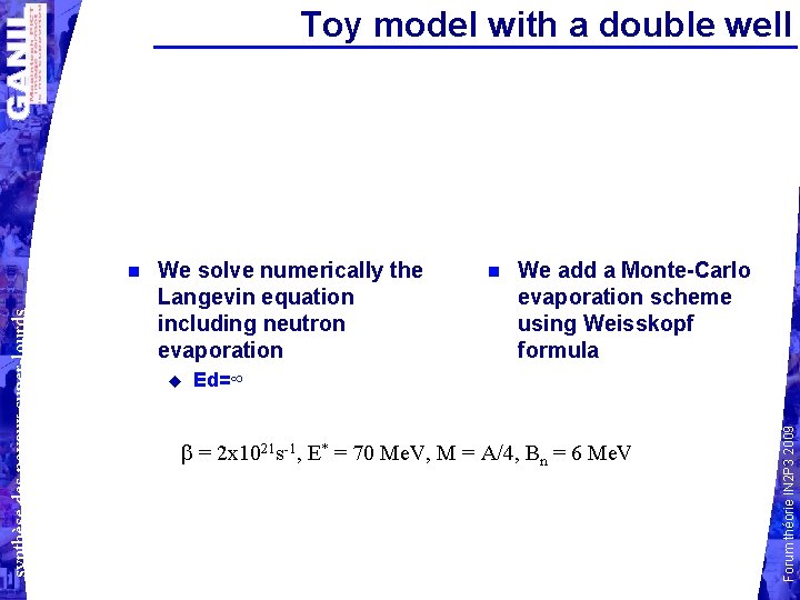 Toy model with a double well We solve numerically the Langevin equation including neutron