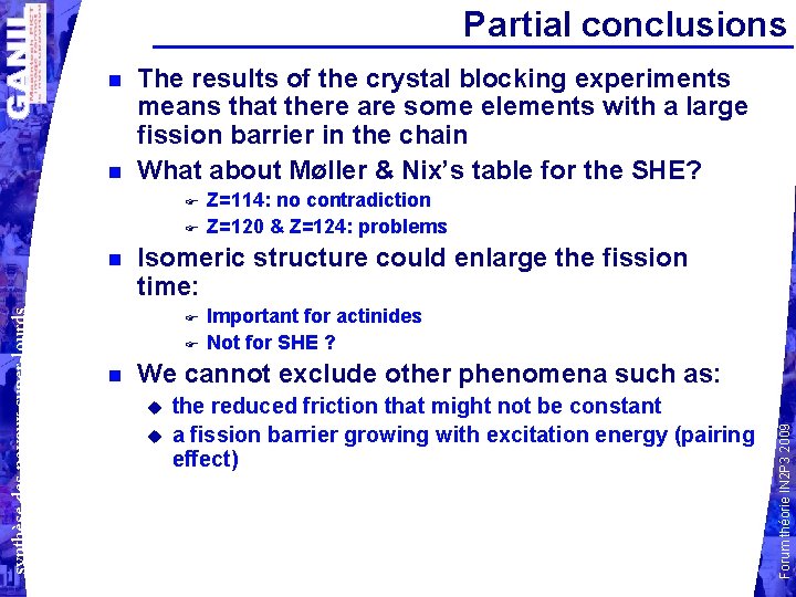 Partial conclusions The results of the crystal blocking experiments means that there are some