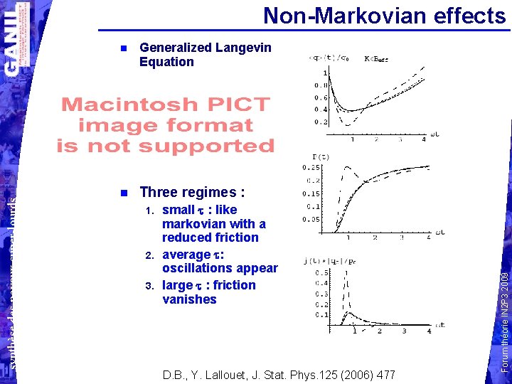  Generalized Langevin Equation Three regimes : 1. 2. 3. small : like markovian