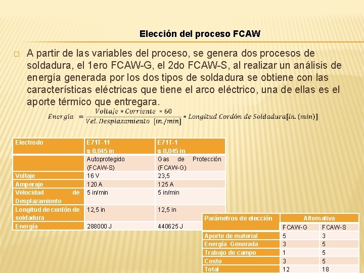 Elección del proceso FCAW � A partir de las variables del proceso, se genera