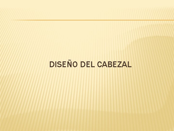 DISEÑO DEL CABEZAL 