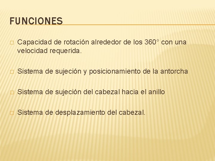 FUNCIONES � Capacidad de rotación alrededor de los 360° con una velocidad requerida. �