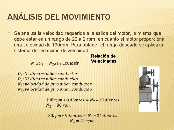 ANÁLISIS DEL MOVIMIENTO � Se analiza la velocidad requerida a la salida del motor,