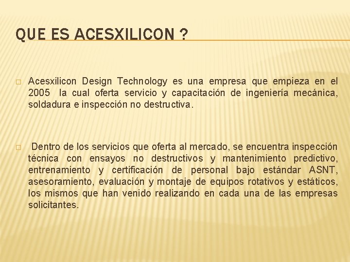 QUE ES ACESXILICON ? � Acesxilicon Design Technology es una empresa que empieza en