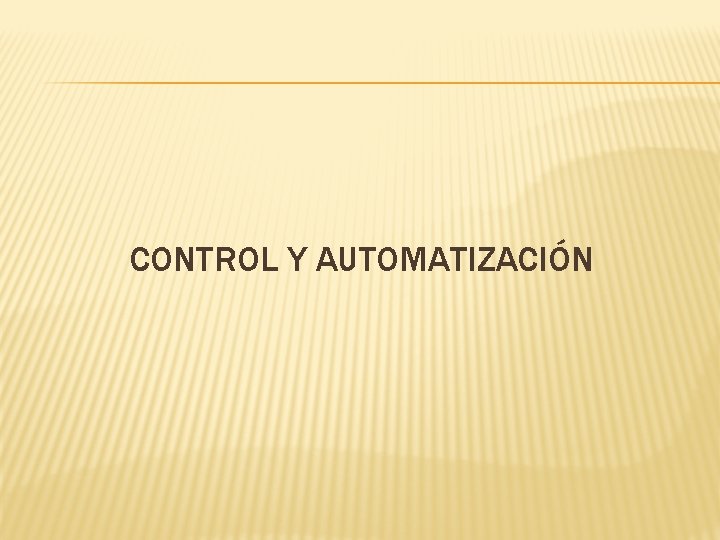 CONTROL Y AUTOMATIZACIÓN 