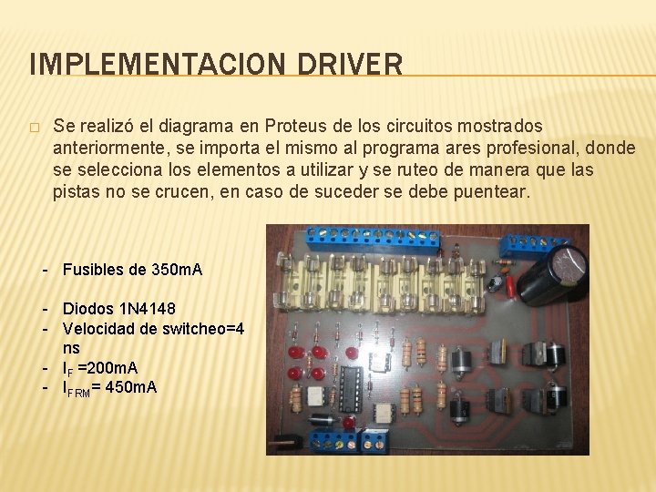 IMPLEMENTACION DRIVER � Se realizó el diagrama en Proteus de los circuitos mostrados anteriormente,