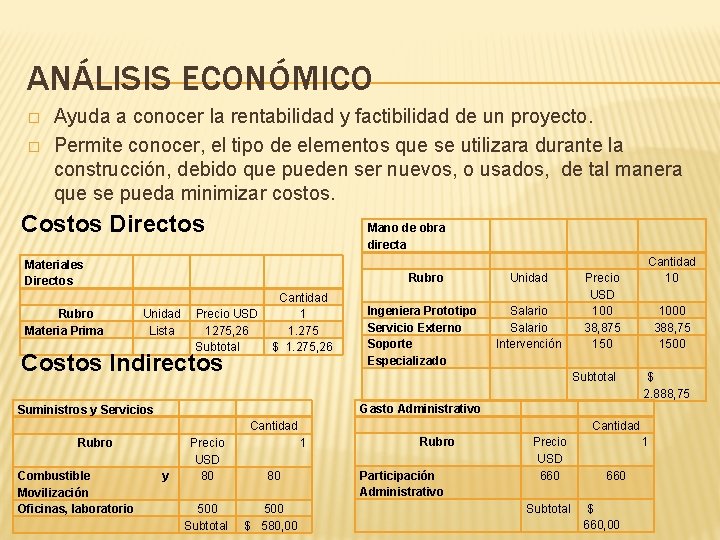 ANÁLISIS ECONÓMICO � � Ayuda a conocer la rentabilidad y factibilidad de un proyecto.