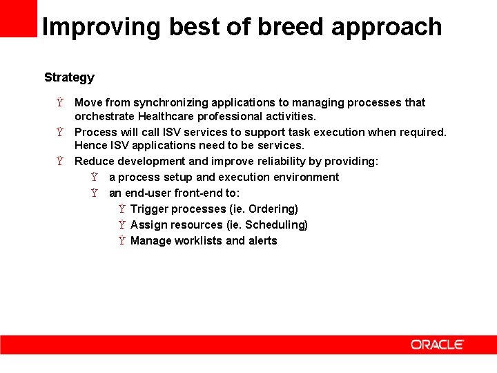 Improving best of breed approach Strategy Ÿ Move from synchronizing applications to managing processes