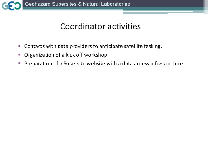 Geohazard Supersites & Natural Laboratories Coordinator activities § Contacts with data providers to anticipate