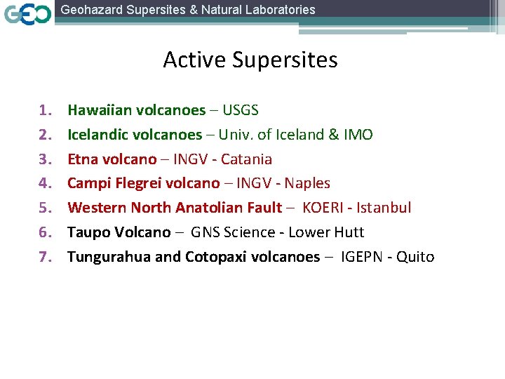 Geohazard Supersites & Natural Laboratories Active Supersites 1. 2. 3. 4. 5. 6. 7.