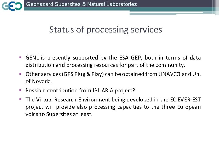 Geohazard Supersites & Natural Laboratories Status of processing services § GSNL is presently supported