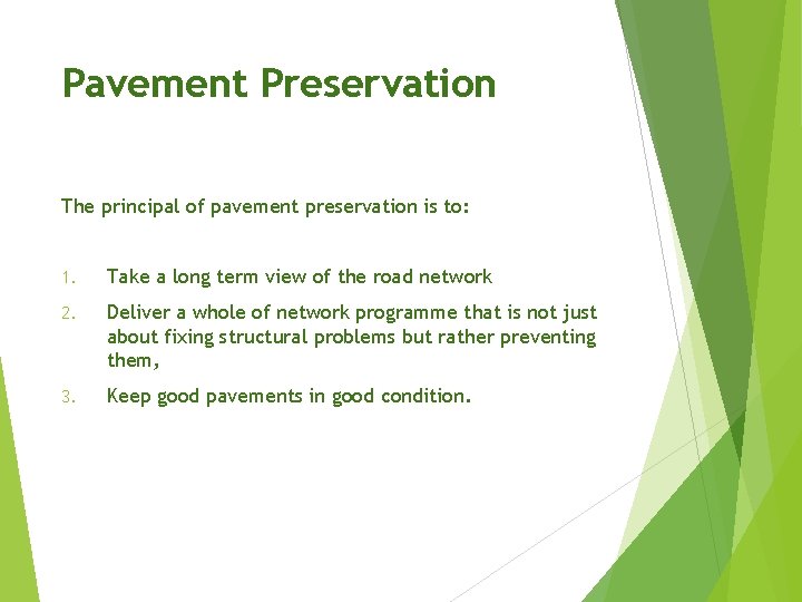 Pavement Preservation The principal of pavement preservation is to: 1. Take a long term