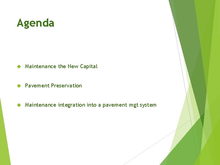 Agenda Maintenance the New Capital Pavement Preservation Maintenance integration into a pavement mgt system