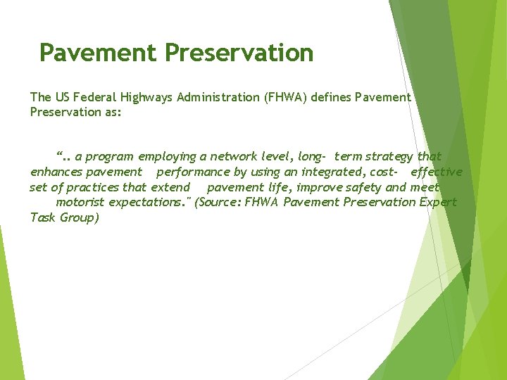 Pavement Preservation The US Federal Highways Administration (FHWA) defines Pavement Preservation as: “. .