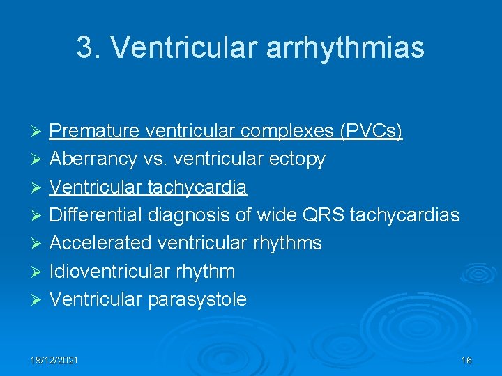 3. Ventricular arrhythmias Ø Ø Ø Ø Premature ventricular complexes (PVCs) Aberrancy vs. ventricular