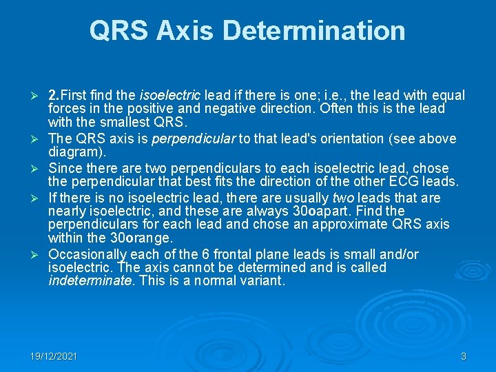 QRS Axis Determination Ø Ø Ø 2. First find the isoelectric lead if there