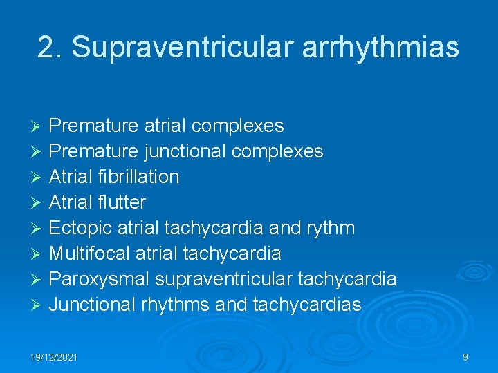 2. Supraventricular arrhythmias Ø Ø Ø Ø Premature atrial complexes Premature junctional complexes Atrial