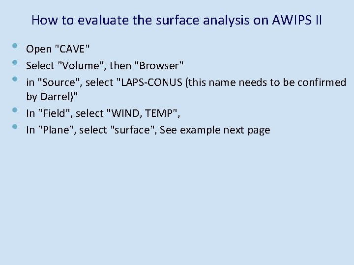 How to evaluate the surface analysis on AWIPS II • • • Open "CAVE"