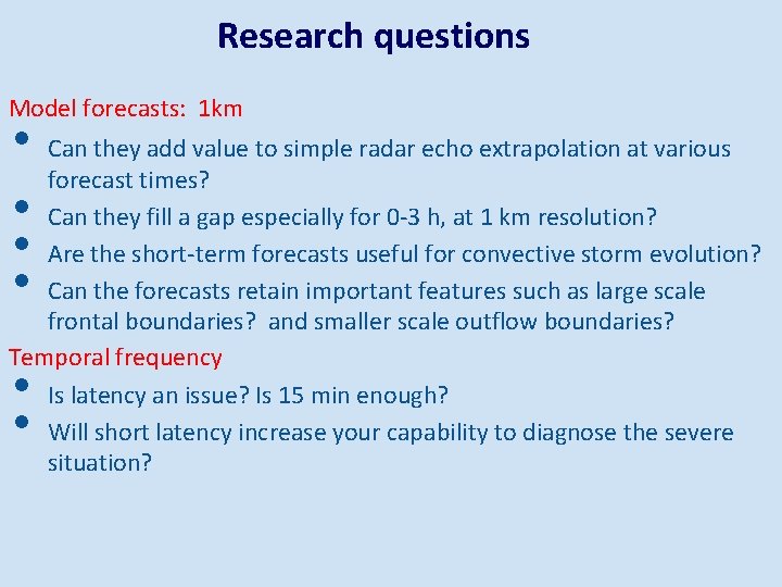 Research questions Model forecasts: 1 km • • Can they add value to simple