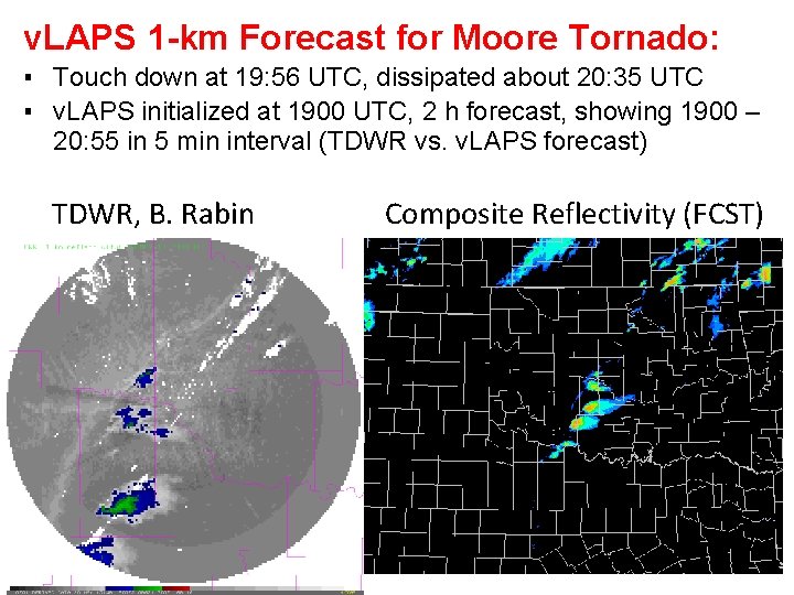 v. LAPS 1 -km Forecast for Moore Tornado: ▪ Touch down at 19: 56