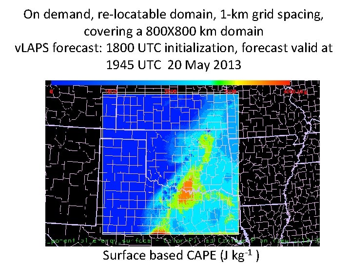 On demand, re-locatable domain, 1 -km grid spacing, covering a 800 X 800 km