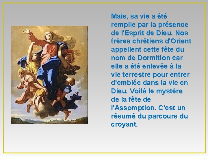 Mais, sa vie a été remplie par la présence de l'Esprit de Dieu. Nos