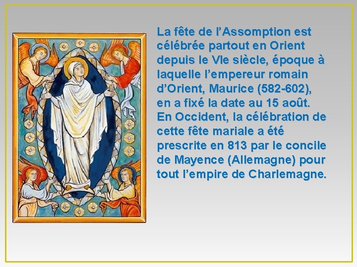 La fête de l’Assomption est célébrée partout en Orient depuis le VIe siècle, époque