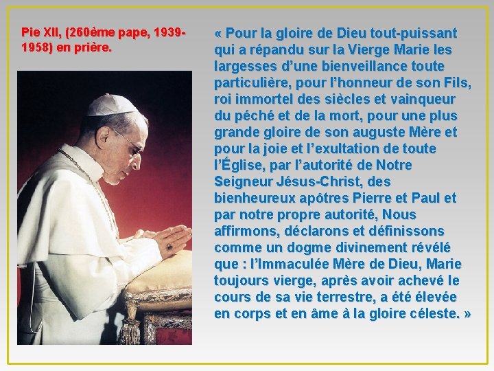 Pie XII, (260ème pape, 19391958) en prière. « Pour la gloire de Dieu tout-puissant