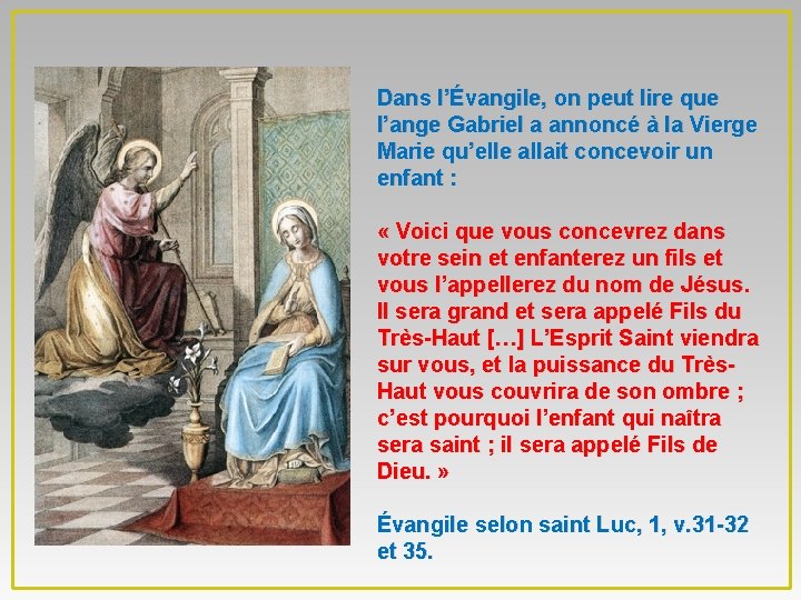 Dans l’Évangile, on peut lire que l’ange Gabriel a annoncé à la Vierge Marie