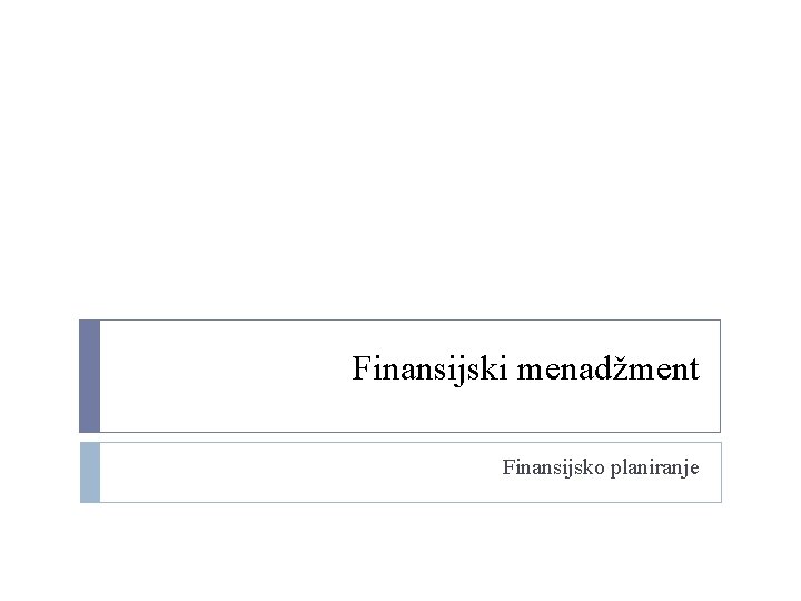 Finansijski menadžment Finansijsko planiranje 