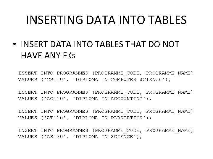 INSERTING DATA INTO TABLES • INSERT DATA INTO TABLES THAT DO NOT HAVE ANY