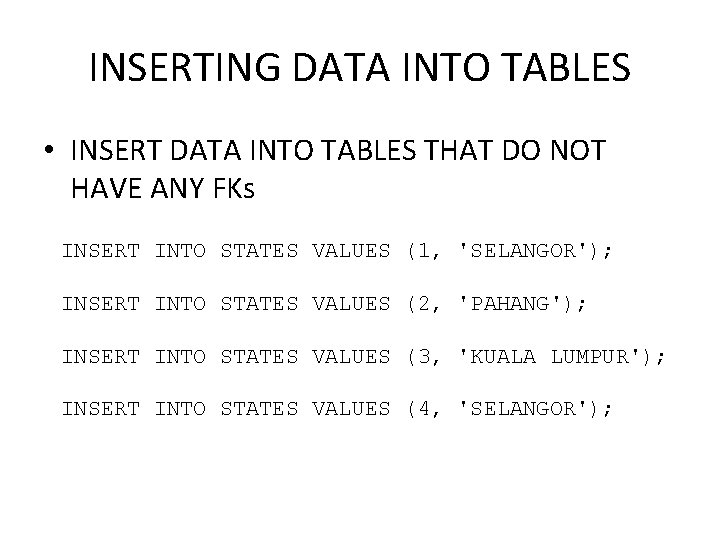 INSERTING DATA INTO TABLES • INSERT DATA INTO TABLES THAT DO NOT HAVE ANY