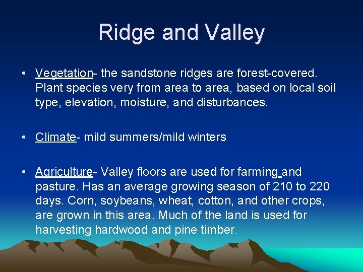 Ridge and Valley • Vegetation- the sandstone ridges are forest-covered. Plant species very from